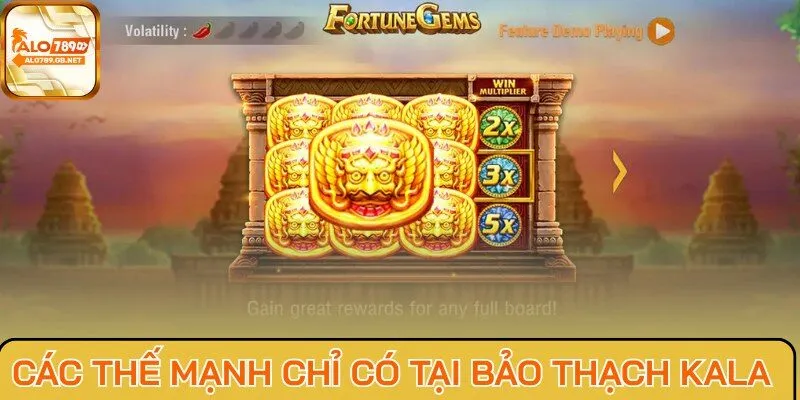 Các thế mạnh chỉ có tại Bảo Thạch Kala