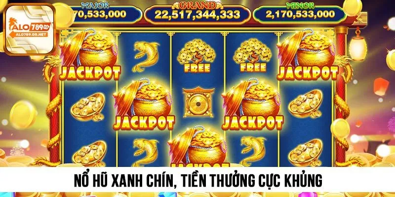 Trải nghiệm loạt game nổ hũ xanh chín, mang về tiền thưởng cực khủng