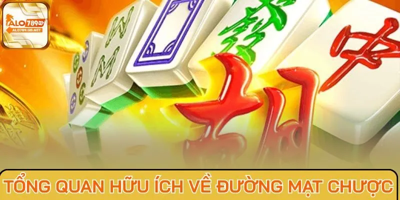 Tổng quan hữu ích về Đường Mạt Chược